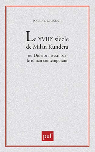 Beispielbild fr XVIIIIe sicle de Milan Kundera ou Diderot investi par le roman contemporain zum Verkauf von Gallix