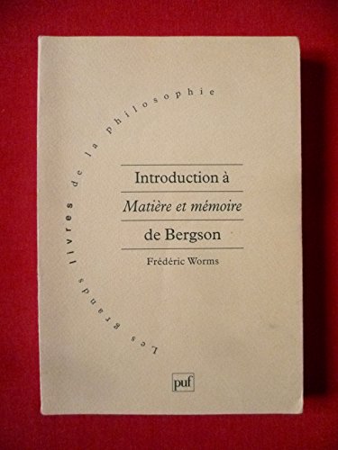 Introduction à matière et mémoire, de Bergson - Frédéric Worms