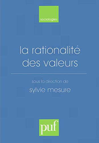 Beispielbild fr La rationalit des valeurs : [actes du colloque, Paris-Sorbonne, octobre 1996] zum Verkauf von Revaluation Books