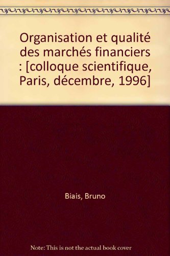 Beispielbild fr Organisation et qualit des marchs financiers : [colloque scientifique, Paris, dcembre, 1996] zum Verkauf von medimops
