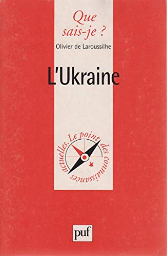 L'Ukraine (QUE SAIS-JE ?) (9782130491224) by Laroussilhe, Olivier De; Que Sais-je?