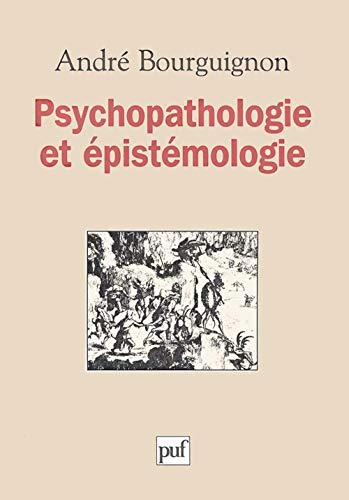 Psychopathologie et Ã©pistÃ©mologie (9782130492610) by Bourguignon, AndrÃ©