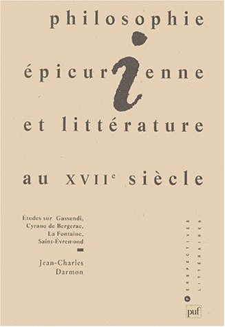 Beispielbild fr Philosophie e?picurienne et litte?rature au XVIIe sie?cle en France: E?tudes sur Gassendi, Cyrano de Bergerac, La Fontaine, Saint-Evremond (Perspectives litte?raires) (French Edition) zum Verkauf von Books of the Smoky Mountains