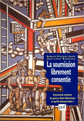 9782130492917: Soumission librement consentie (La): COMMENT AMENER LES GENS A FAIRE LIBREMENT CE QU'ILS DOIVENT FA