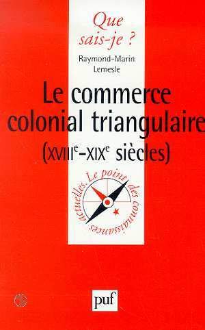 Beispielbild fr Le commerce colonial triangulaire, XVIIIe-XIXe sicles zum Verkauf von Ammareal