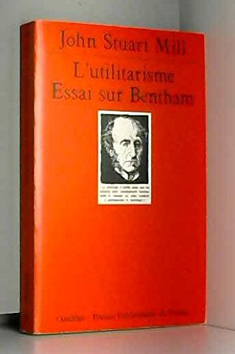 L'Utilitarisme: Essai sur Bentham (QUADRIGE) (9782130494157) by Mill Stuart, John; Quadrige; Audard, Catherine; Thierry, Patrick