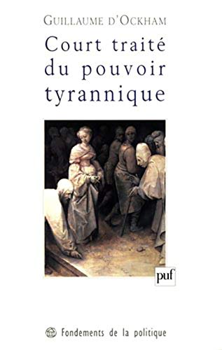 9782130494362: Court trait du pouvoir tyrannique: Sur les choses divines et humaines, et tout spcialement sur l'Empire et sur ceux qui sont assujettis  l'Empire, ... que certains appellent souverains pontifes