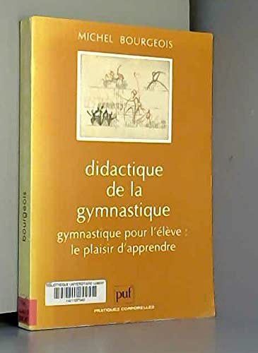 Stock image for DIDACTIQUE DE LA GYMNASTIQUE. Gymnastique pour l'lve : le plaisir d'apprendre for sale by Ammareal