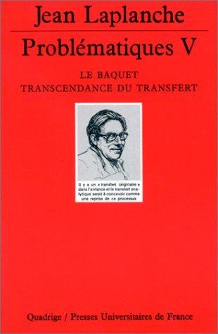 ProblÃ©matiques, tome 5: Le Baquet, transcendance du transfert (QUADRIGE) (9782130495130) by Laplanche, Jean; Quadrige