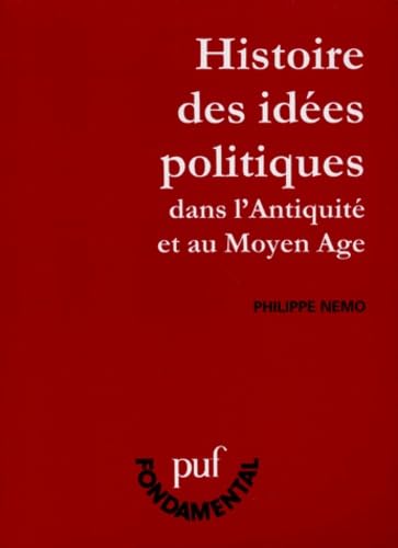 Histoire des idÃ©es politiques dans l'AntiquitÃ© et au Moyen Age (FONDAMENTAL) (9782130495512) by Nemo, Philippe