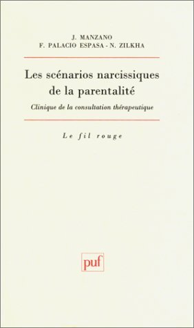 Stock image for Les scnarios narcissiques de la parentalit. Clinique de la consultation thrapeutique for sale by librairie le Parnasse