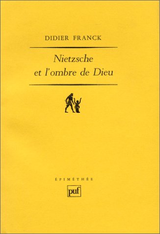 Nietzsche et l'ombre de Dieu (EpimeÌtheÌe) (French Edition) (9782130496632) by Franck, Didier