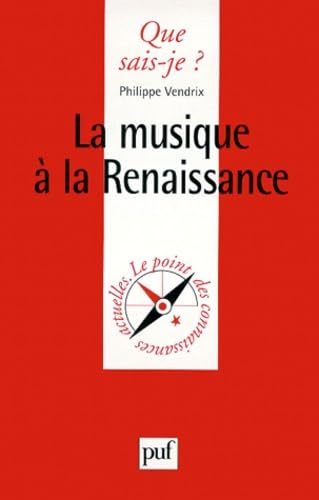 La Musique Ã: la Renaissance (QUE SAIS-JE ?) (9782130497097) by Vendrix, Philippe; Que Sais-je?