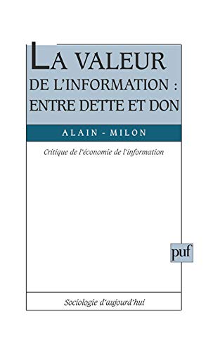 Beispielbild fr LA VALEUR DE L'INFORMATION : ENTRE DETTE ET DON. Critique de l'conomie de l'information zum Verkauf von medimops