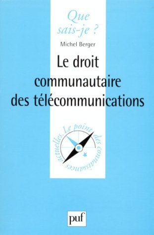 Le Droit Communautaire desTÃ©lÃ©communications (QUE SAIS-JE ?) (9782130497509) by Berger, Michel; Que Sais-je?