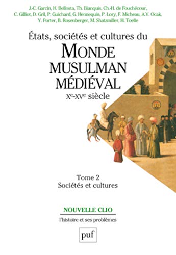 Stock image for ETATS, SOCIETES ET CULTURES DU MONDE MUSULMAN MEDIEVAL XEME-XVEME SIECLE. Tome 2, Socits et cultures for sale by Revaluation Books