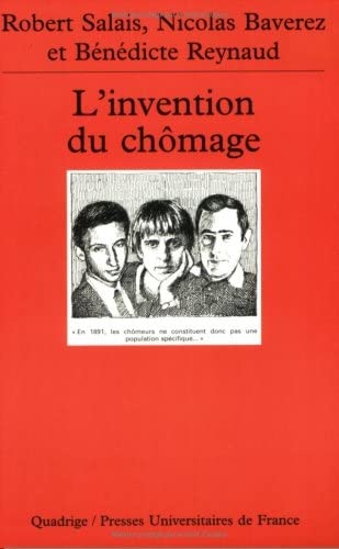 L' Invention du chÃ´mage (QUADRIGE) (9782130499435) by Salais, Robert; Baverez, Nicolas; Reynaud-Cressent, BÃ©nÃ©dicte; Quadrige