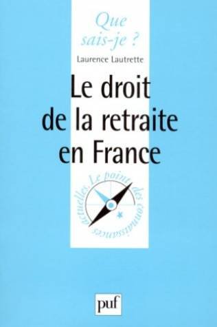 Le droit de la retraite en France (QUE SAIS-JE ?) (9782130499473) by Lautrette, Laurence; Que Sais-je?