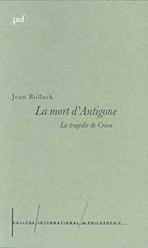 Stock image for La mort d'Antigone: La trage die de Cre on (Collection Les essais du Colle ge international de philosophie) (French Edition) for sale by Magus Books Seattle