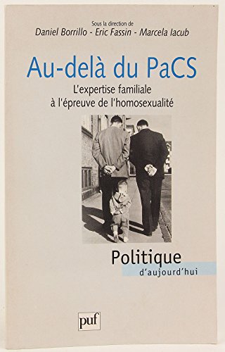 Stock image for Au del du PACS : L'Expertise familiale  l'preuve de l'homosexualit for sale by Ammareal