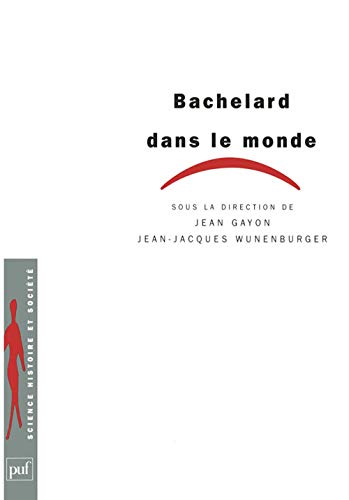 Beispielbild fr Bachelard dans le monde: Prface de Dominique Lecourt zum Verkauf von Gallix