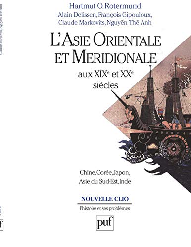 9782130499787: L'Asie orientale et mridionale aux XIXe et XXe sicles: Chine, Core, Japon, Asie du Sud-Est, Inde