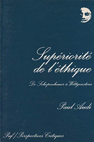 9782130500056: SUPERIORITE DE L'ETHIQUE.: De Schopenhauer  Wittgenstein