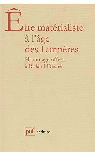 Stock image for tre matrialiste  l'ge des lumires; hommage offert  Roland Desn. Collection : Ecriture. for sale by AUSONE