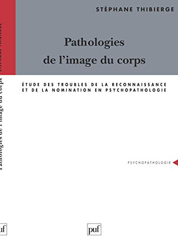 Beispielbild fr Pathologies de l'image du corps : Etude ds troubles de la reconnaissance et de la nomination en psychlopathologie zum Verkauf von medimops