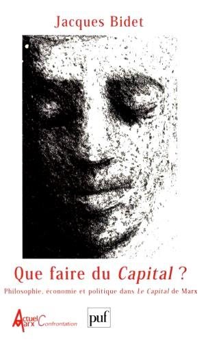 9782130502920: Que faire du Capital ?: Philosophie, conomie et politique dans Le Capital de Marx