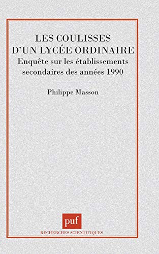 Beispielbild fr LES COULISSES D'UN LYCEE ORDINAIRE. Enqute sur les tablissements secondaires des annes 1990 zum Verkauf von Ammareal