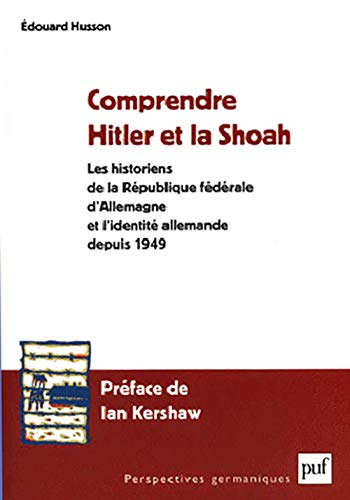 Beispielbild fr Comprendre Hitler et la Shoah : Les Historiens de la Rpublique fdrale d'Allemagne et l'identit allemande depuis 1949 zum Verkauf von Ammareal