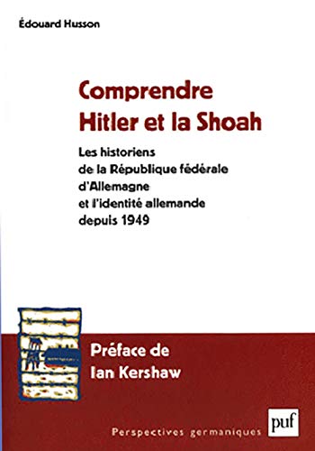 Imagen de archivo de Comprendre Hitler et la Shoah : Les Historiens de la Rpublique fdrale d'Allemagne et l'identit allemande depuis 1949 a la venta por Ammareal