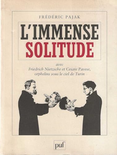 Stock image for L'Immense Solitude, avec Friedrich Nietzsche et Cesare Pavese, orphelins sous le ciel de Turin for sale by medimops