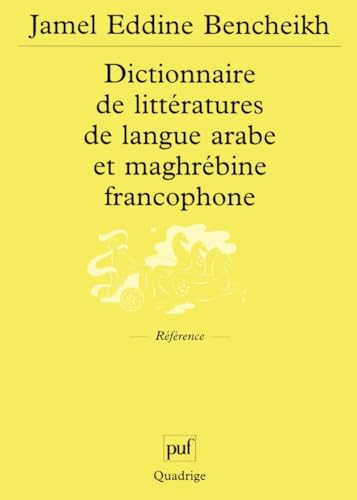 Stock image for Dictionnaire de littratures de langue arabe et maghrbine francophone for sale by Ammareal