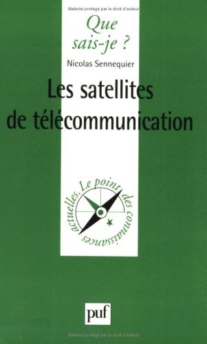 Les Satellites de TÃ©lÃ©communication (QUE SAIS-JE ?) (9782130504528) by Sennequier, Nicolas; Que Sais-je?