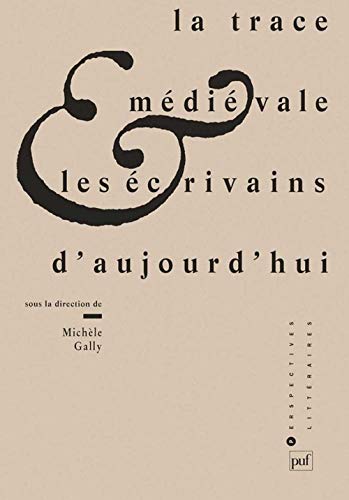 Stock image for La trace medievale et les ecrivains d'aujourd'hui for sale by Stony Hill Books