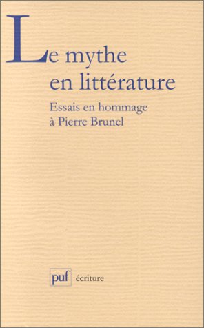 Imagen de archivo de Le mythe en littrature. Essais en hommage  Pierre Brunel a la venta por Tamery