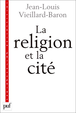 La Religion et la CitÃ© (INTERVENTION PHILOSOPHIQUE) (9782130504740) by Vieillard-Baron, Jean-Louis