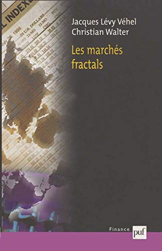 Les marchÃ©s fractals: Efficience, ruptures et tendances sur les marchÃ©s financiers (9782130507109) by Levy-Vehel, Jacques; Walter, Christian