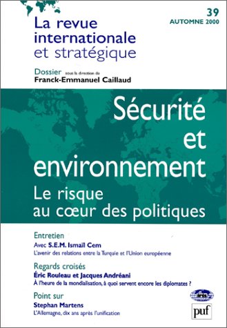 La Revue Internationale Et Strategique ; Sécurité Et Environnement ; Le Risque Au Coeur De L'Envi...
