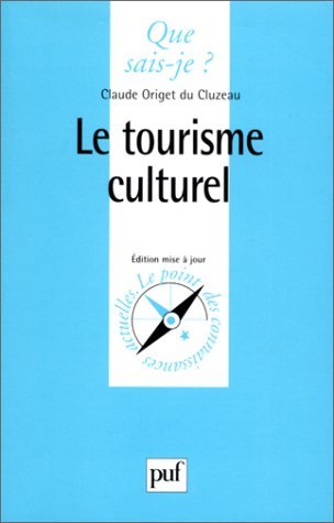 Le tourisme culturel (QUE SAIS-JE ?) (9782130508342) by Origet Du Cluzeau, Claude; Que Sais-je?