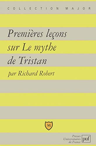 PremiÃ¨res leÃ§ons sur le mythe de Tristan (9782130510062) by Robert, Richard