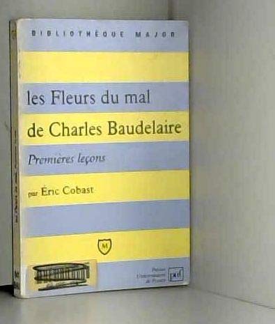 Beispielbild fr Fleurs du mal de charles baudelaire (Les): PREMIERES LECONS zum Verkauf von WorldofBooks