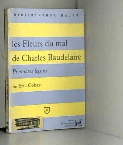 Stock image for Fleurs du mal de charles baudelaire (Les): PREMIERES LECONS for sale by WorldofBooks