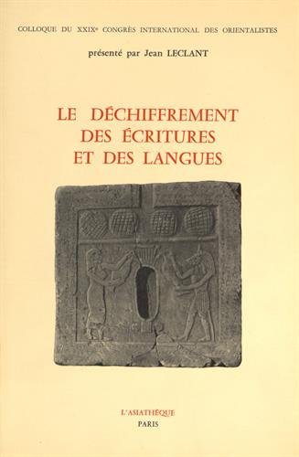 9782130511700: Le dchiffrement des critures et des langues: Colloque du 29e congrs international des orientalistes, Paris, juillet 1973