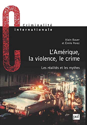 Beispielbild fr L' Amrique, la violence, le crime : Les ralits et les mythes zum Verkauf von Ammareal