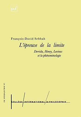 Beispielbild fr L'preuve de la limite: Derrida, Henry, Levinas et la phnomnologie zum Verkauf von Gallix