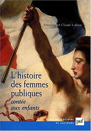 Beispielbild fr L'HISTOIRE DES FEMMES PUBLIQUES CONTEE AUX ENFANTS zum Verkauf von LiLi - La Libert des Livres