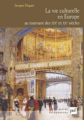 Beispielbild fr La Vie Culturelle en Europe au tournant des XIXe et XXe sicles zum Verkauf von Ammareal